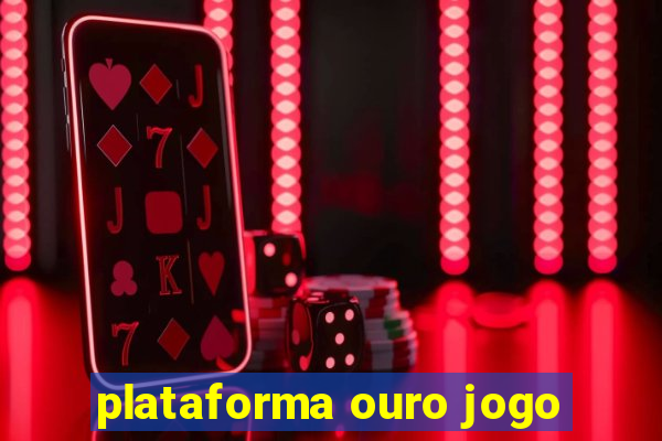 plataforma ouro jogo